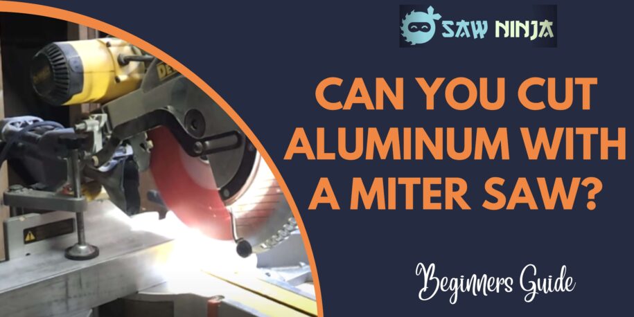 Can You Cut Aluminum With a Miter Saw? (2023)