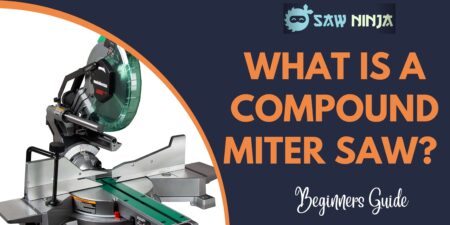 What is a Compound Miter Saw? (Guide 2023)