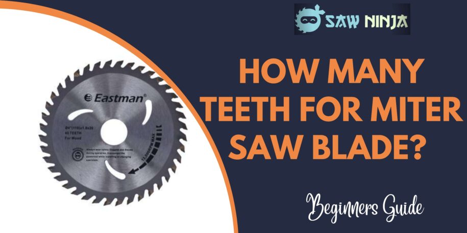 How Many Teeth for Miter Saw Blade? (Beginners Guide 2022)