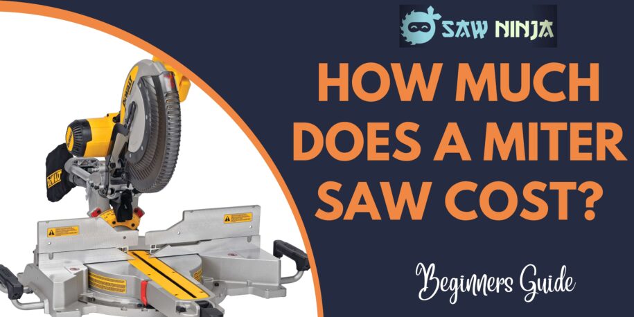 How Much Does a Miter Saw Cost? (Beginners Guide 2022)