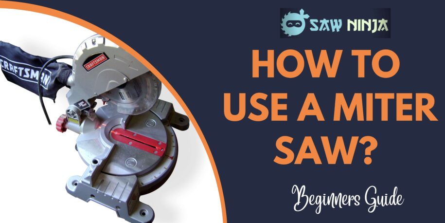 How to Use a Miter Saw? (Beginners Guide)