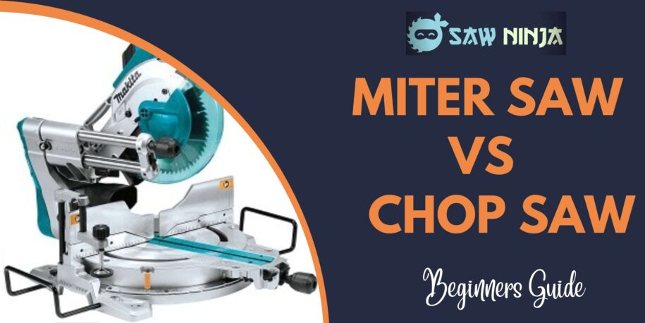 Miter Saw Vs Chop Saw: Which One is Best?