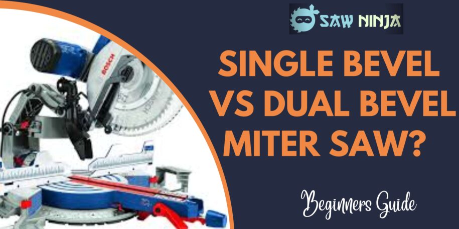 Single Bevel Vs Dual Bevel Miter Saw? Which One is Best!