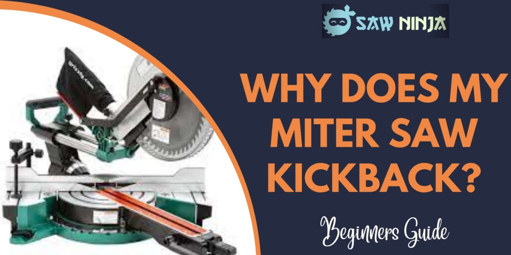 Why Does My Miter Saw Kickback