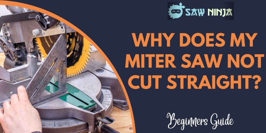 Why Does My Miter Saw Not Cut Straight? (Reasons and Solution)