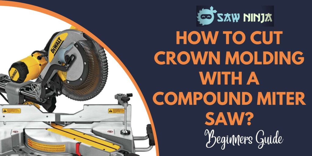 How to Cut Crown Molding With a Compound Miter Saw