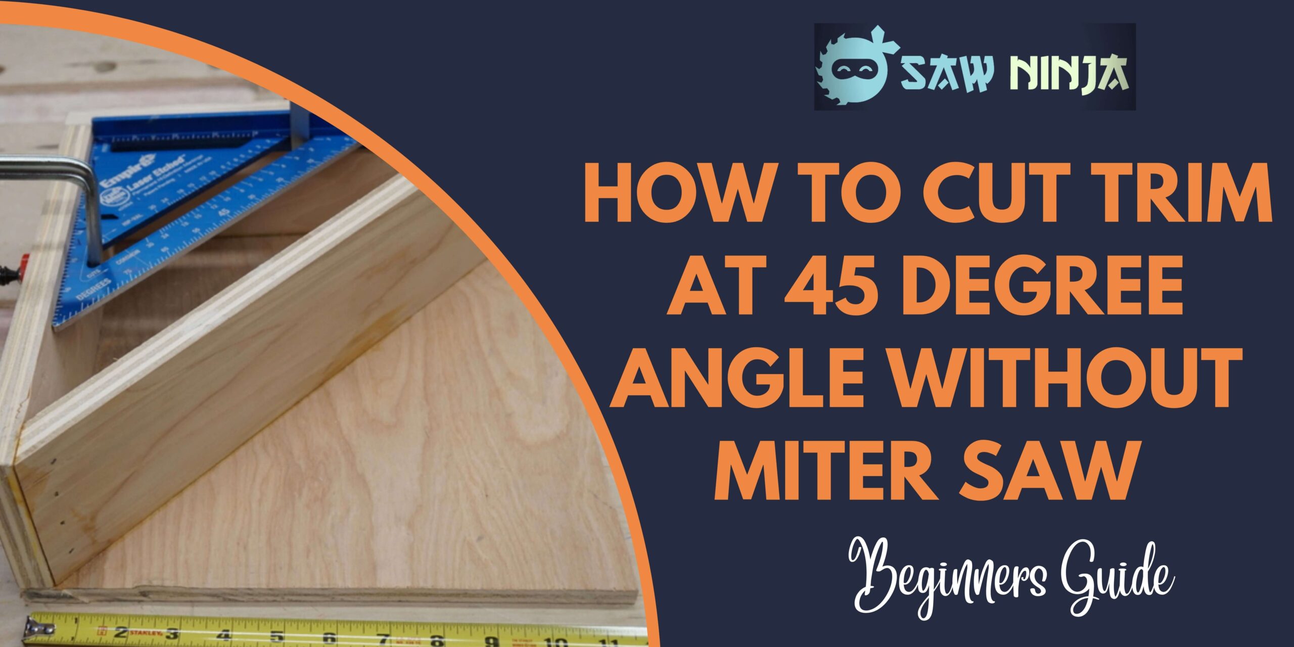 How to Cut Trim at 45 Degree Angle Without Miter Saw