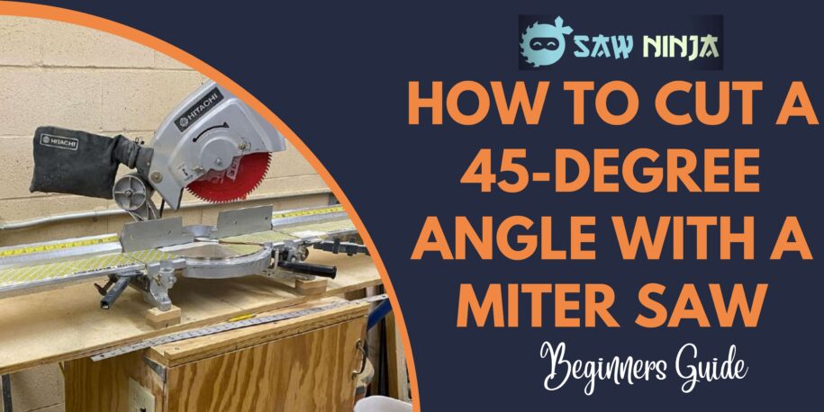 How to Cut a 45-Degree Angle With a Miter Saw (Easy Steps)