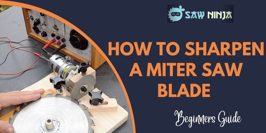 How to Sharpen a Miter Saw Blade (Step-by-Step Guide)