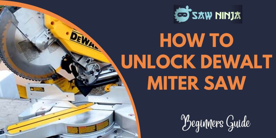 How to Unlock Dewalt Miter Saw (Beginners Guide)