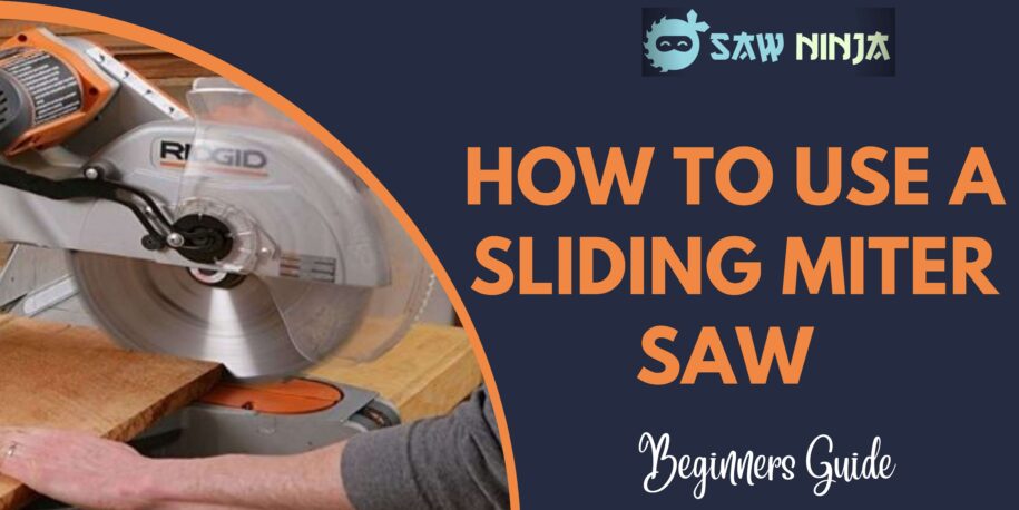 How to Use a Sliding Miter Saw (Beginners Guide 2022)