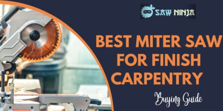 Best Miter Saw for Finish Carpentry in 2022