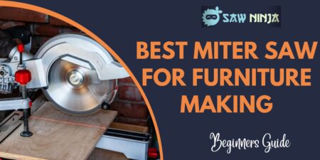 Best Miter Saw for Furniture Making [2022]