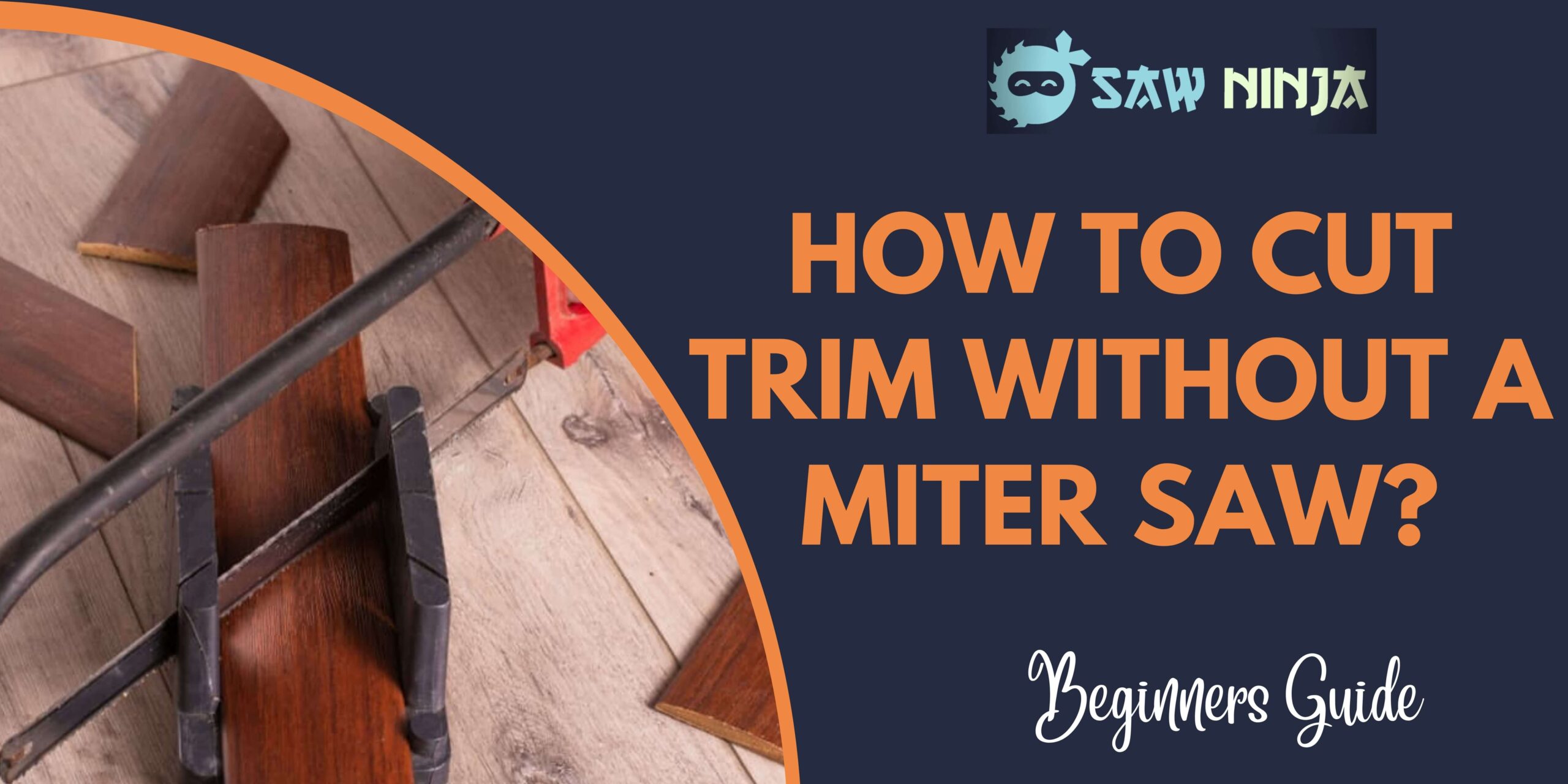 How To Cut Trim Without a Miter Saw