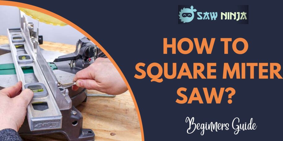 How To Square Miter Saw?