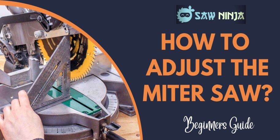 How to Adjust the Miter Saw?