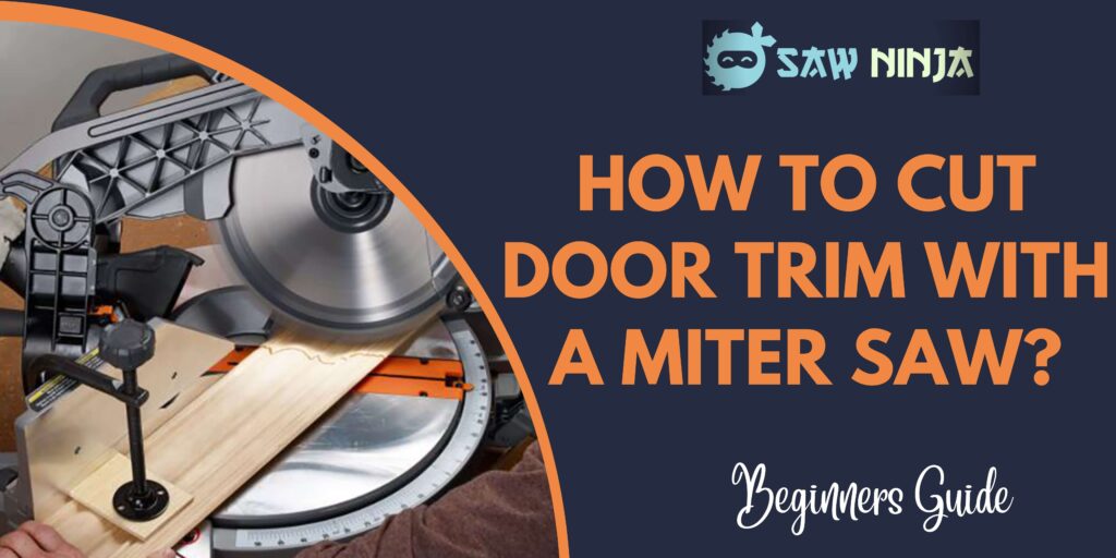 How to Cut Door Trim with a Miter Saw