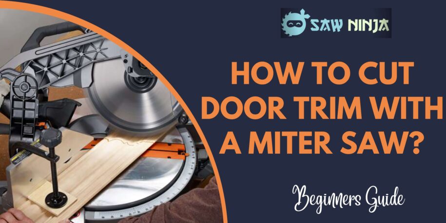 How to Cut Door Trim with a Miter Saw?