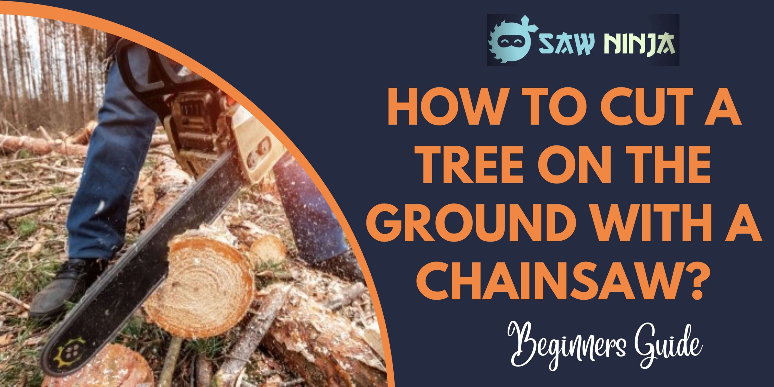 How to Cut a Tree on the Ground with a Chainsaw