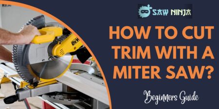How To Cut Trim With a Miter Saw?