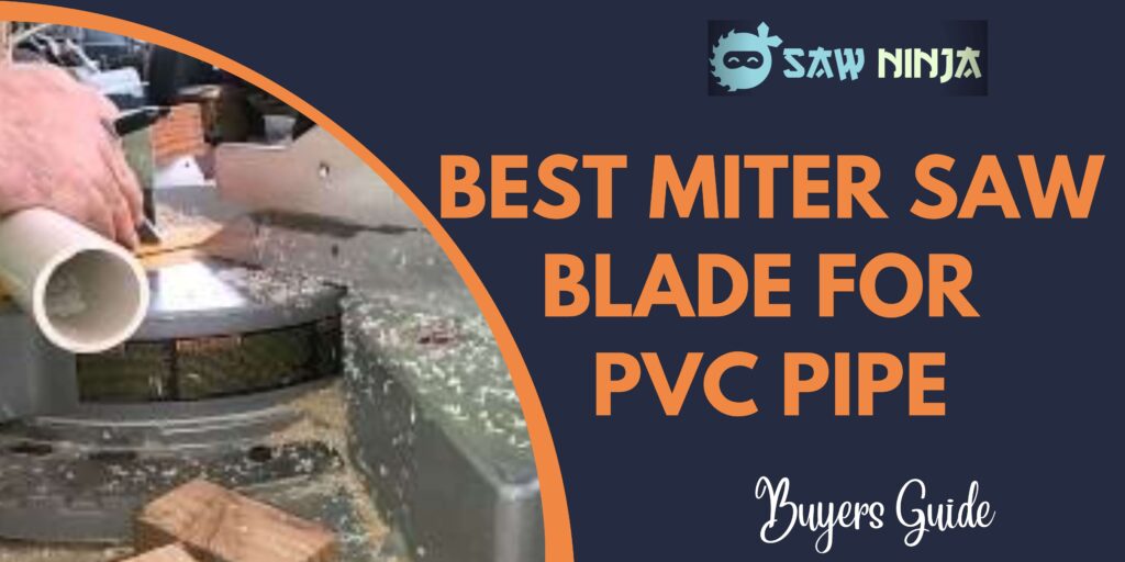 Best Miter Saw Blade For Pvc Pipe