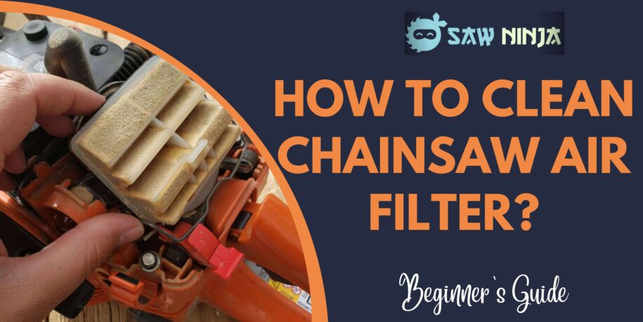 How To Clean Chainsaw Air Filter?