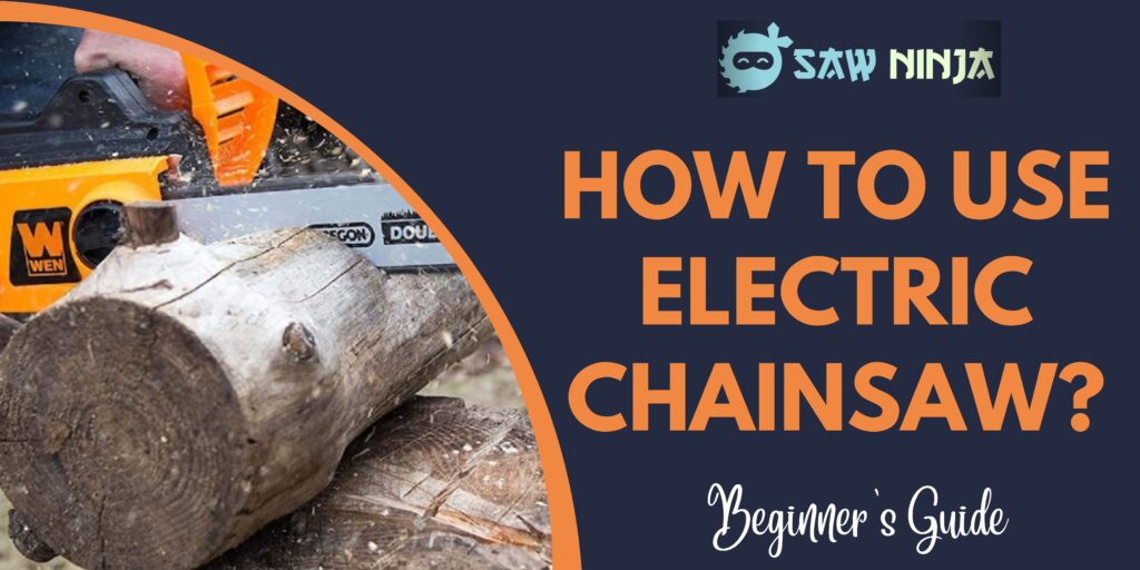 How To Use Electric Chainsaw