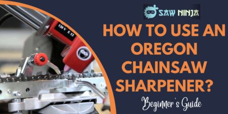 How to Use an Oregon Chainsaw Sharpener?