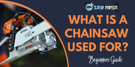 What is a Chainsaw Used for?