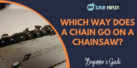Which Way Does A Chain Go On A Chainsaw?