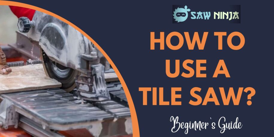 How To Use A Tile Saw?