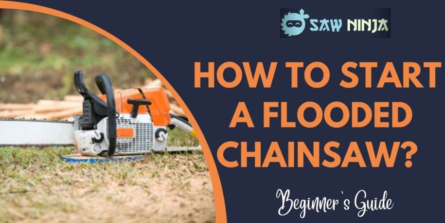 How to Start a Flooded Chainsaw?
