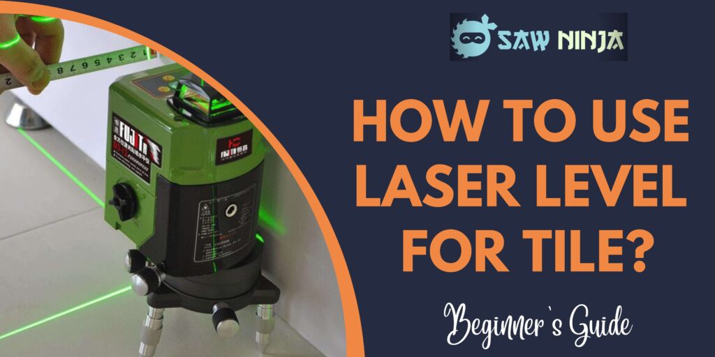 How to Use Laser Level for Tile