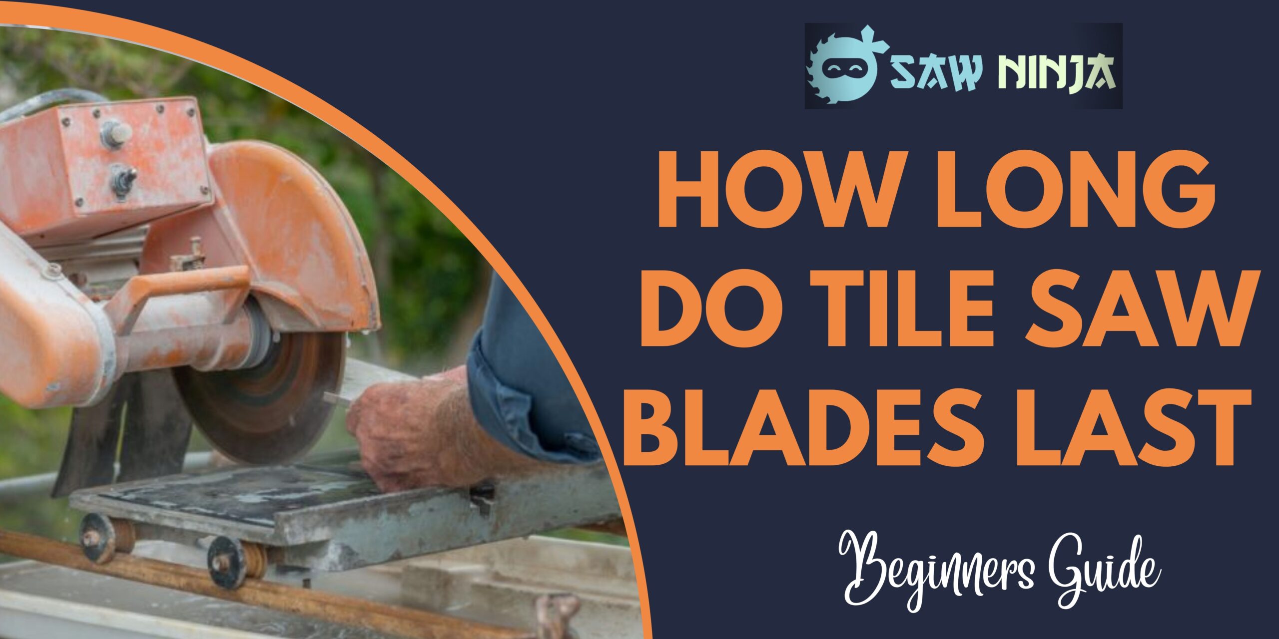 How Long Do Tile Saw Blades Last