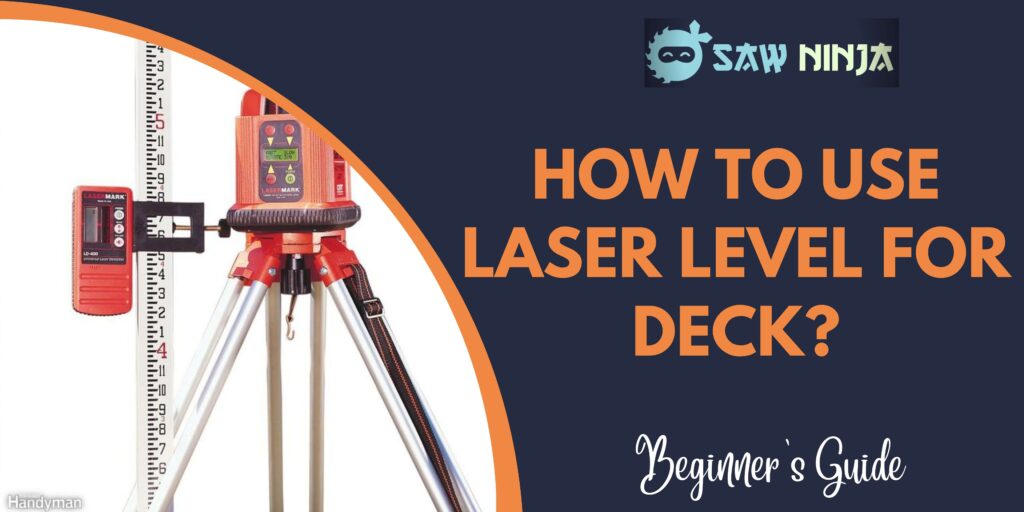 How to Use Laser Level for Deck