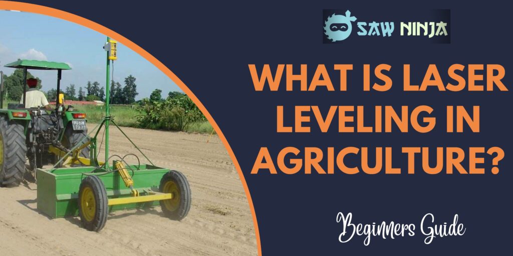 What is Laser Leveling in Agriculture