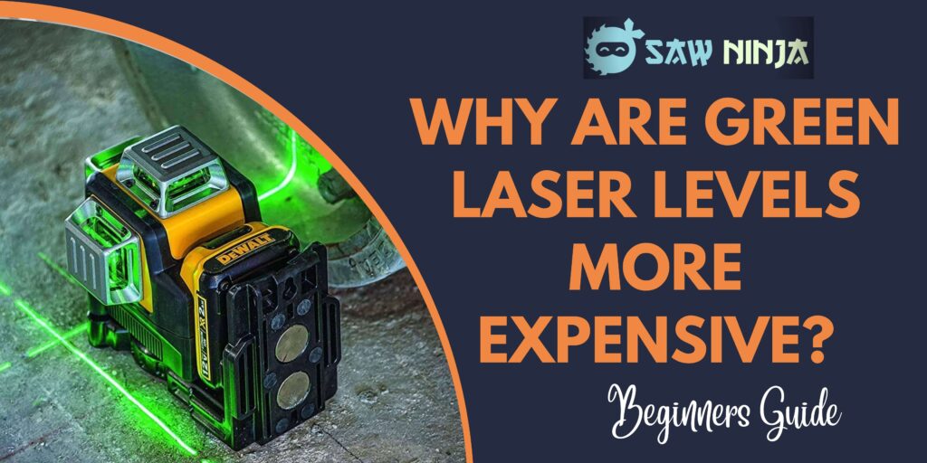 Why Are Green Laser Levels More Expensive