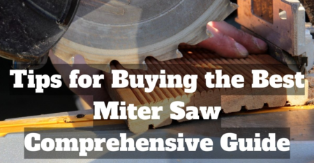 Tips for Buying the Best Miter Saw a Comprehensive Guide