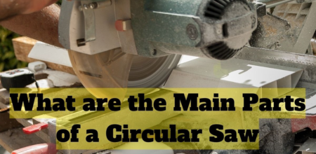 What are the Main Parts of a Circular Saw